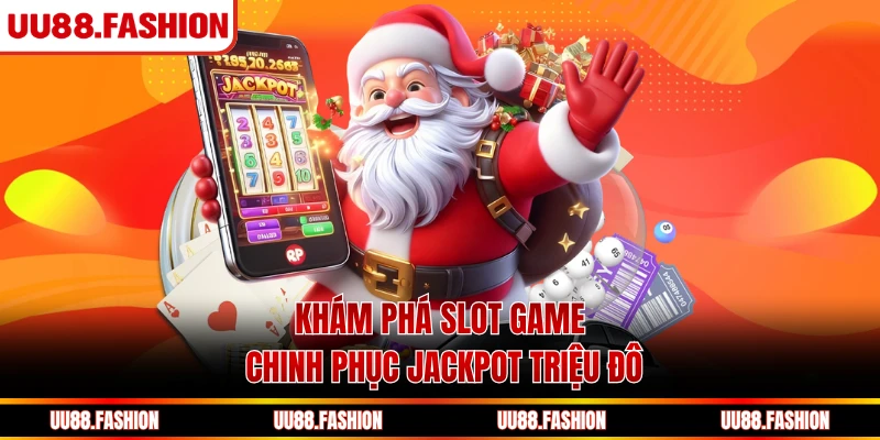 Khám phá slot game chinh phục Jackpot triệu đô